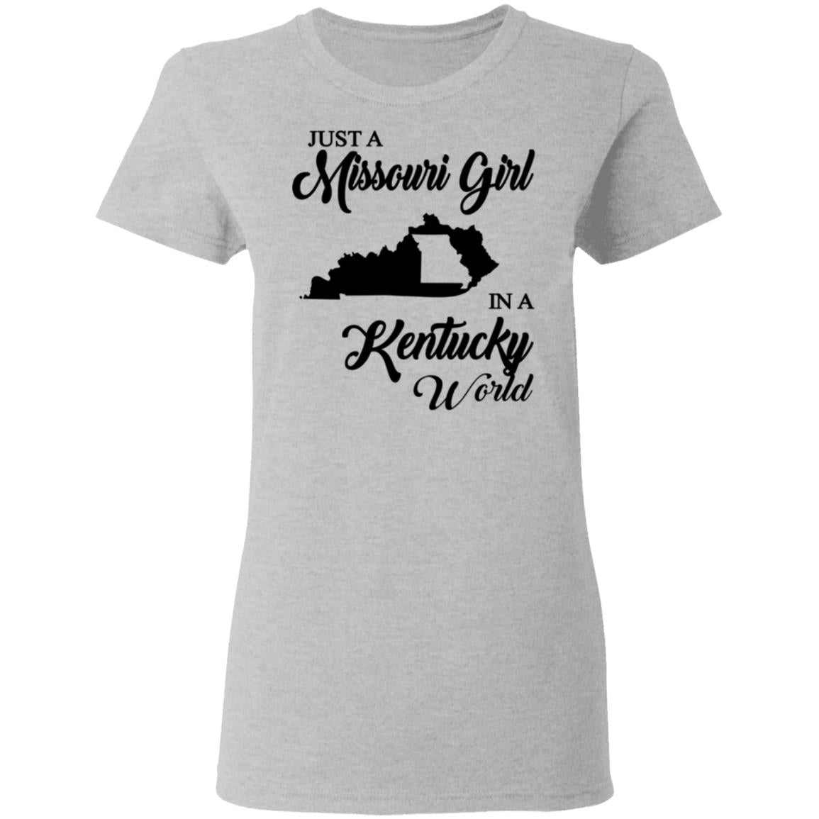 Just A Missouri Girl In A Kentucky World T-Shirt - T-shirt Teezalo