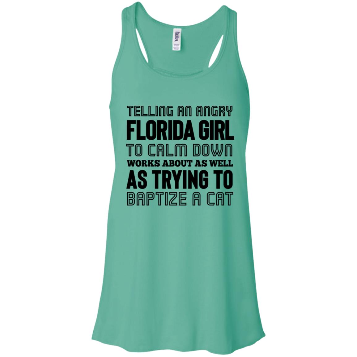 Telling An Angry Florida Girl To Calm Down T-Shirt - T-shirt Teezalo