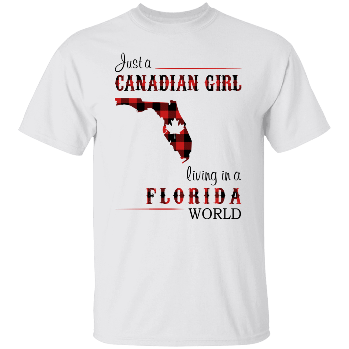 Just A Canadian Girl Living In A Florida World T-Shirt - T-shirt Teezalo