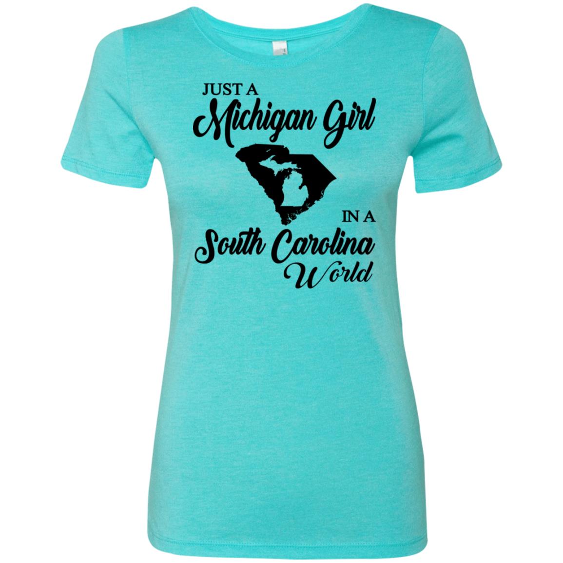 Just A Michigan Girl In A South Carolina World T-Shirt - T-shirt Teezalo