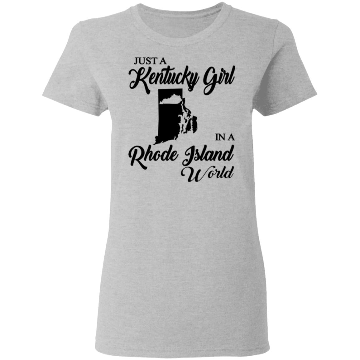 Just A Kentucky Girl In A Rhode Island World T-Shirt - T-shirt Teezalo