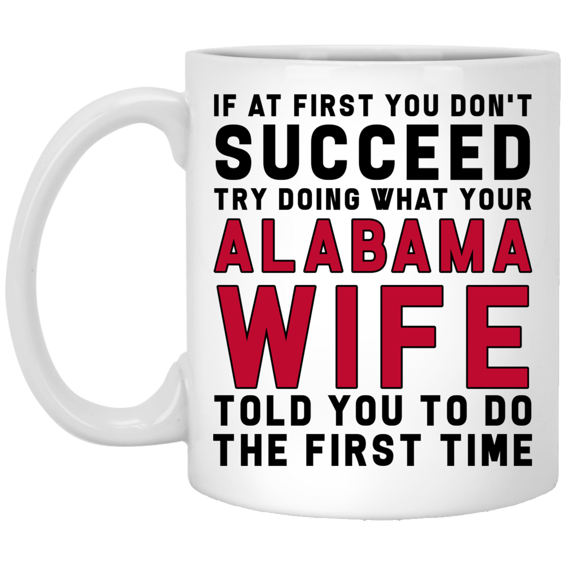 If You Don&#39;t Succeed, Try What Alabama Wife To Do Mug - Mug Teezalo