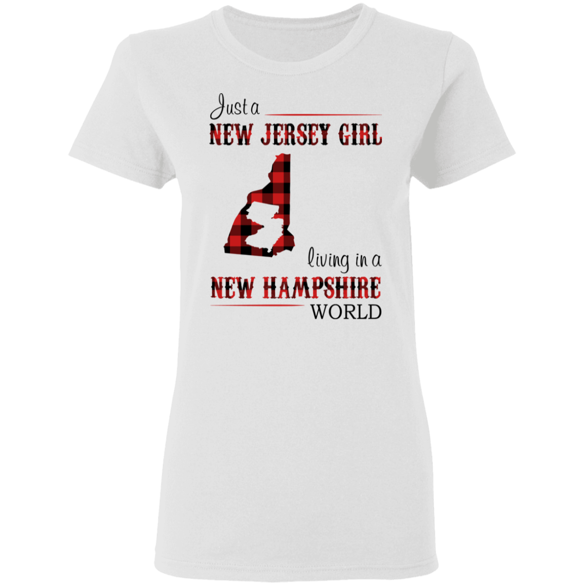 Just A New Jersey Girl Living In A New Hampshire World T-Shirt - T-shirt Teezalo