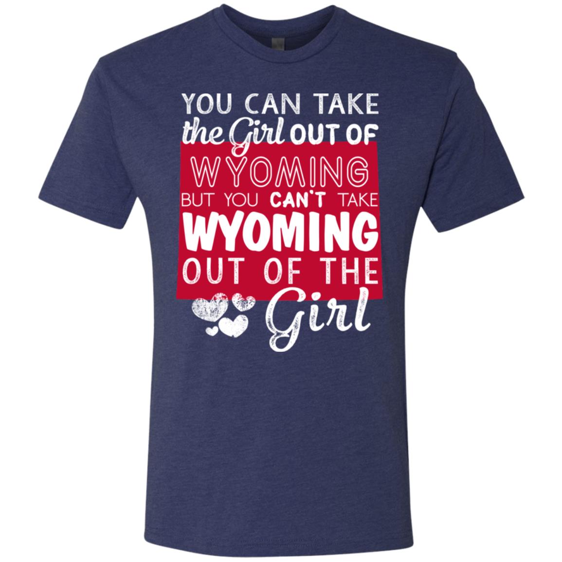 You Can't Take Wyoming Out Of The Girl T-Shirt - T-shirt Teezalo