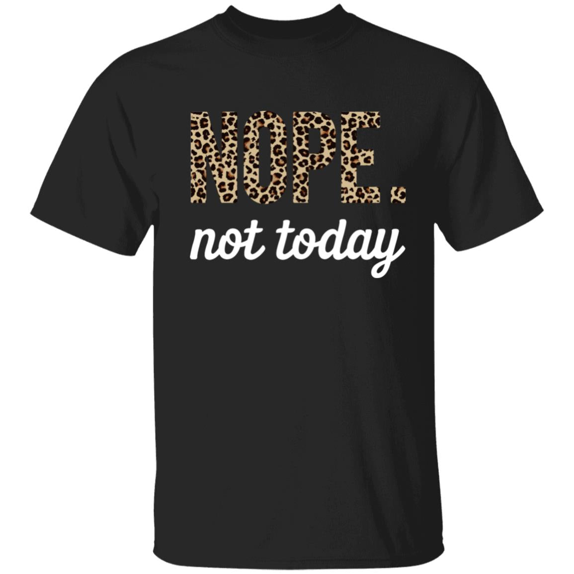 No Nope Today Funny T-Shirt - T-shirt Teezalo