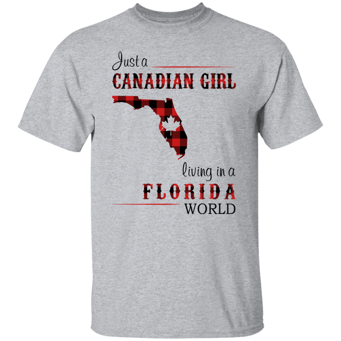 Just A Canadian Girl Living In A Florida World T-Shirt - T-shirt Teezalo