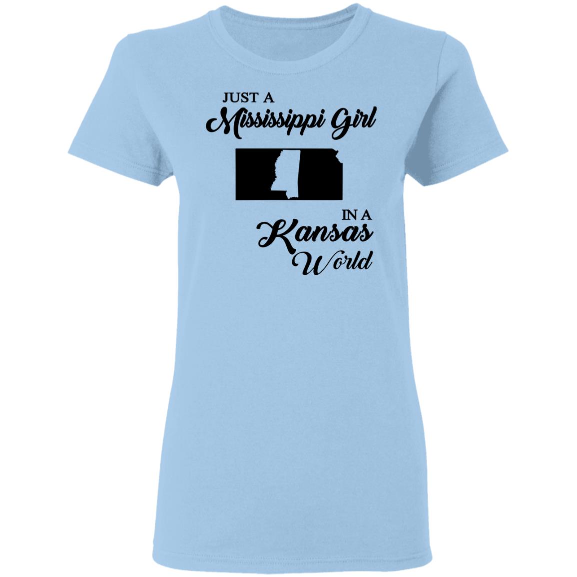 Just A Mississippi Girl In A Kansas World T-Shirt - T-shirt Teezalo