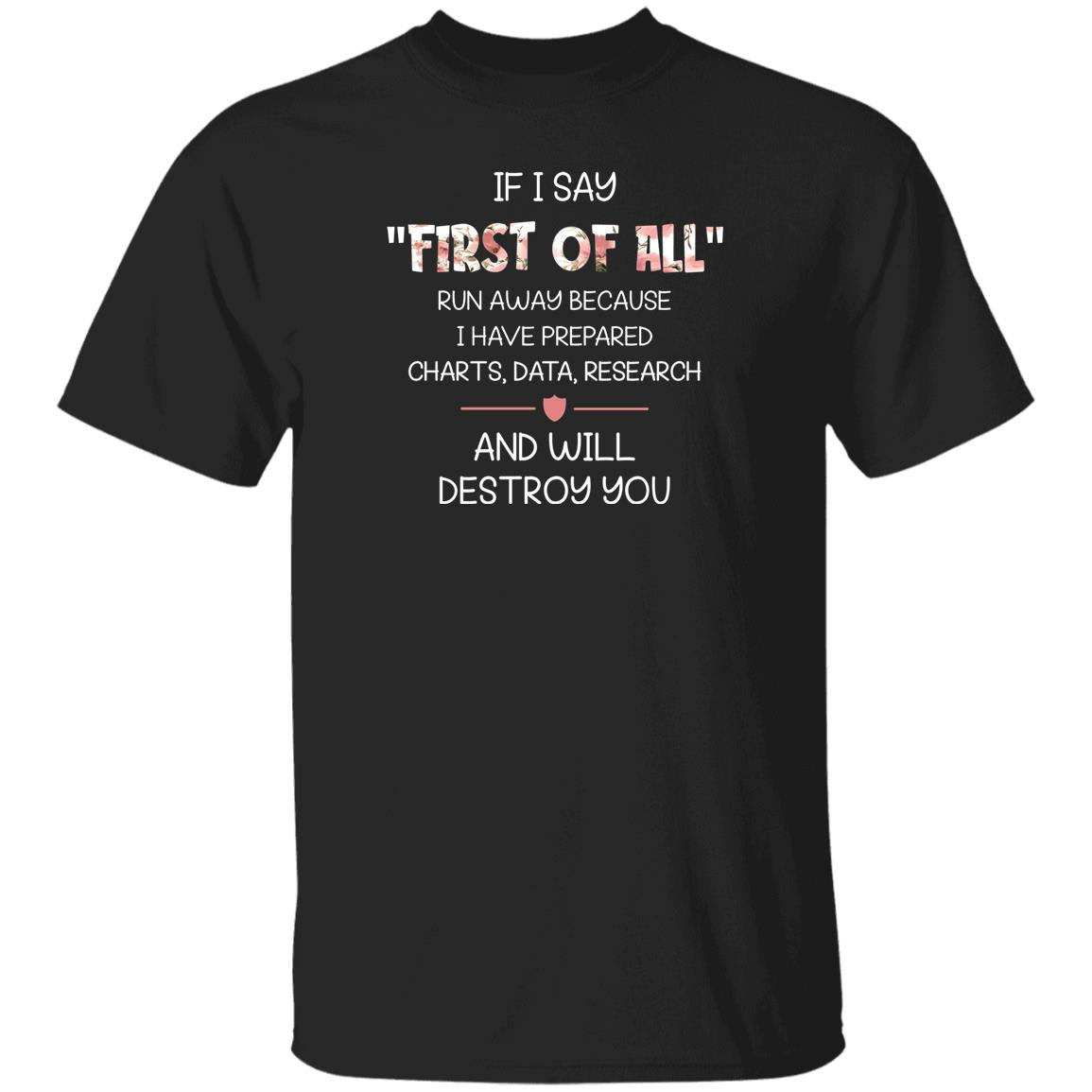 If I Say First Of All Funny T-Shirt - T-shirt Teezalo