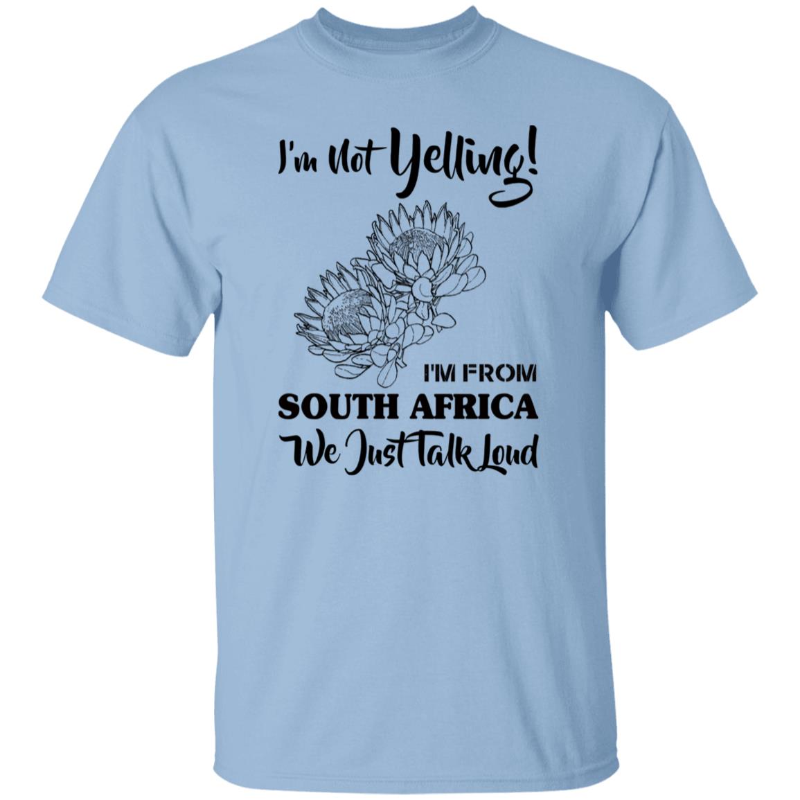 I&#39;m Not Yelling I&#39;m From South Africa T-Shirt - T-shirt Teezalo