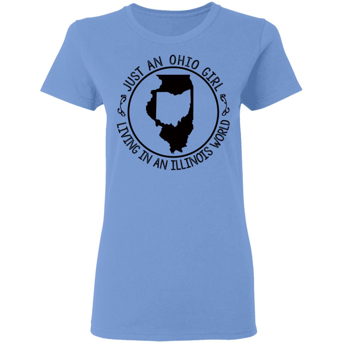 Just An Ohio Girl Living In An Illinois World T-Shirt - T-shirt Teezalo
