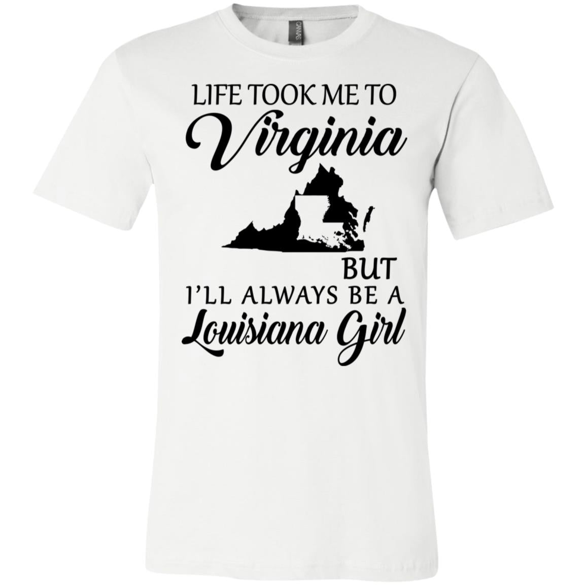 Life Took Me To Virginia But Always Be A Louisiana Girl T-Shirt - T-shirt Teezalo