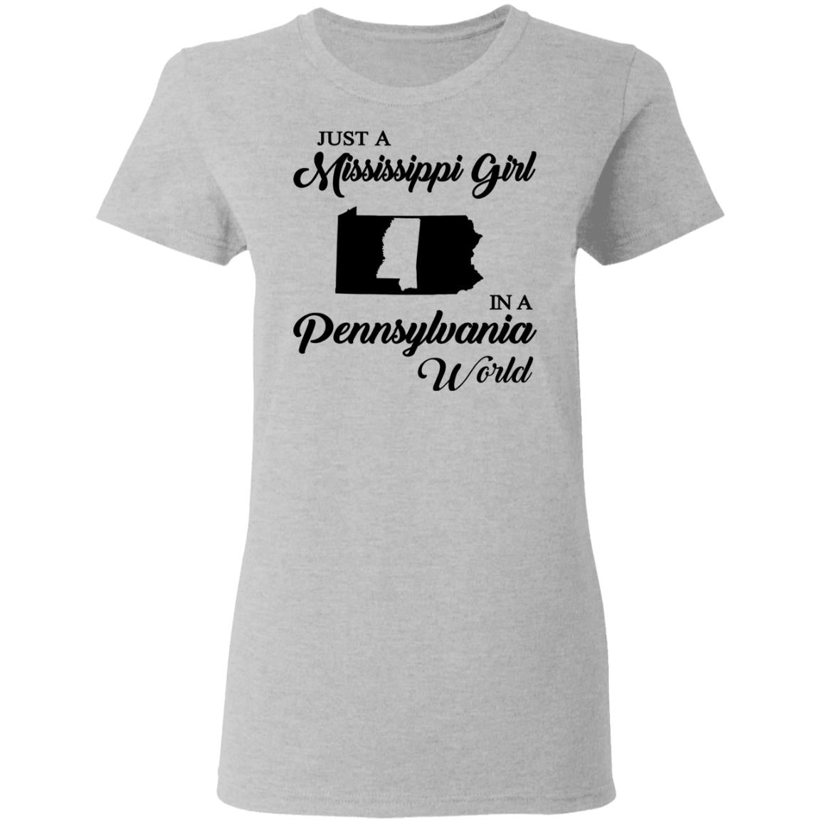 Just A Mississippi Girl In A Pennsylvania World T-Shirt - T-shirt Teezalo