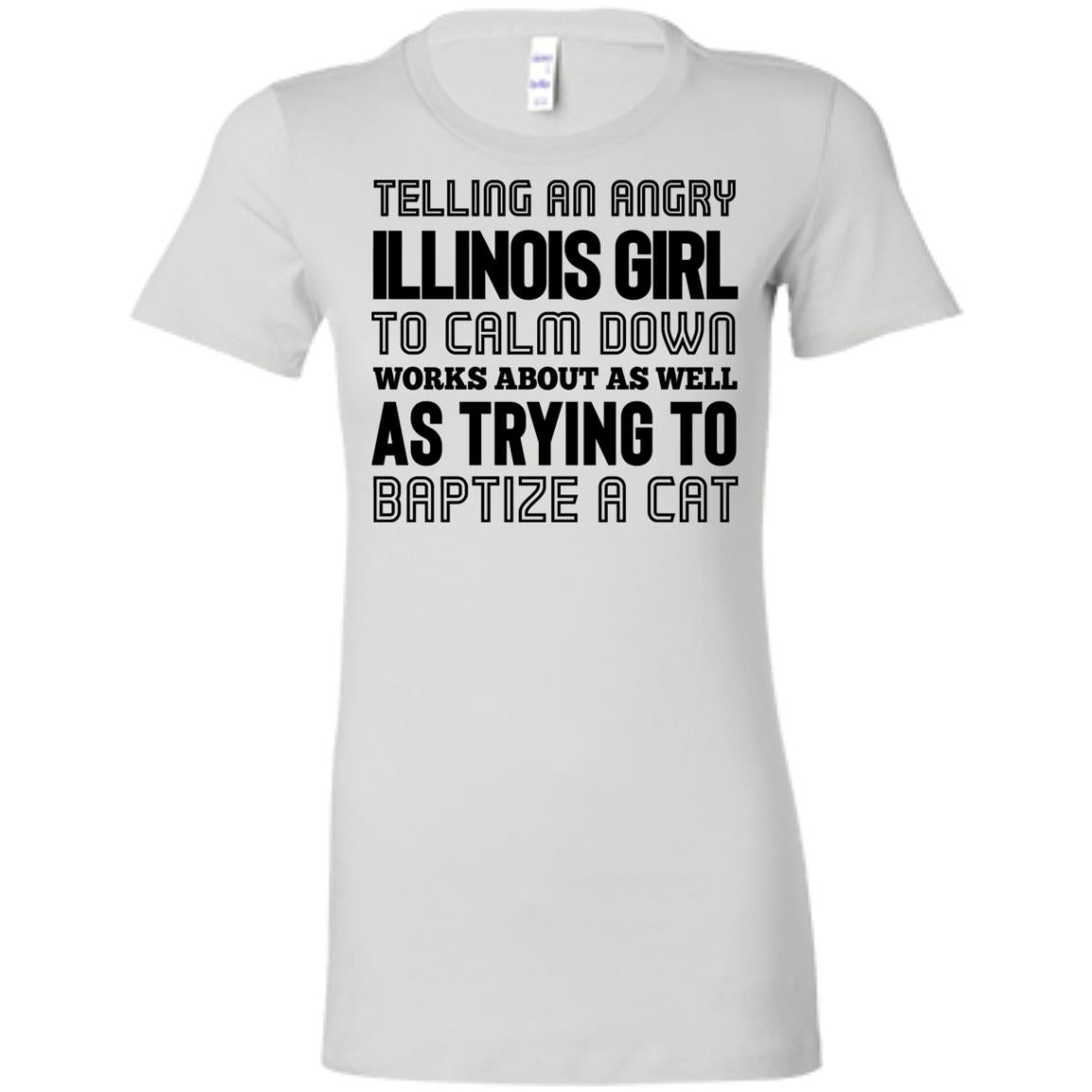 Telling An Angry Illinois Girl To Calm Down T-shirt - T-shirt Teezalo