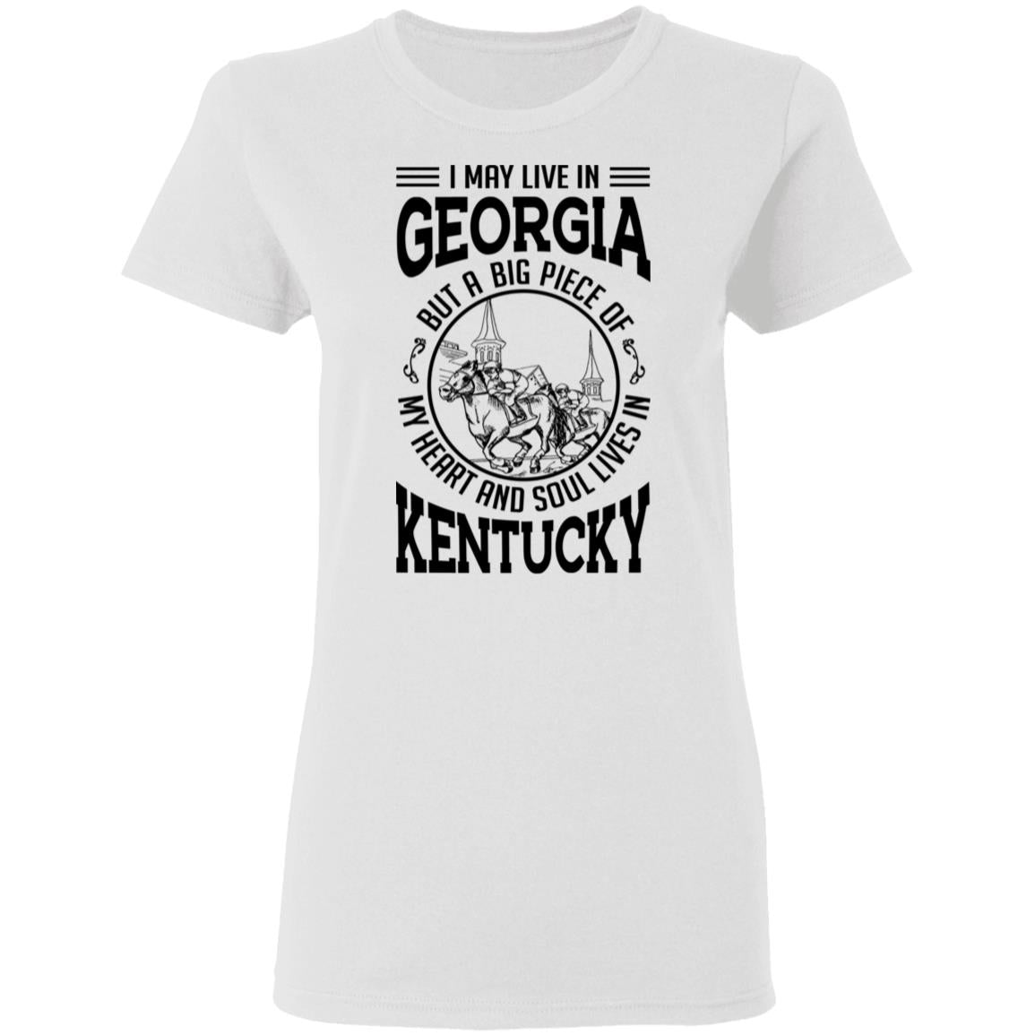 I May Live In Georgia But My Heart And Soul Live In Kentucky T-Shirt - T-shirt Teezalo