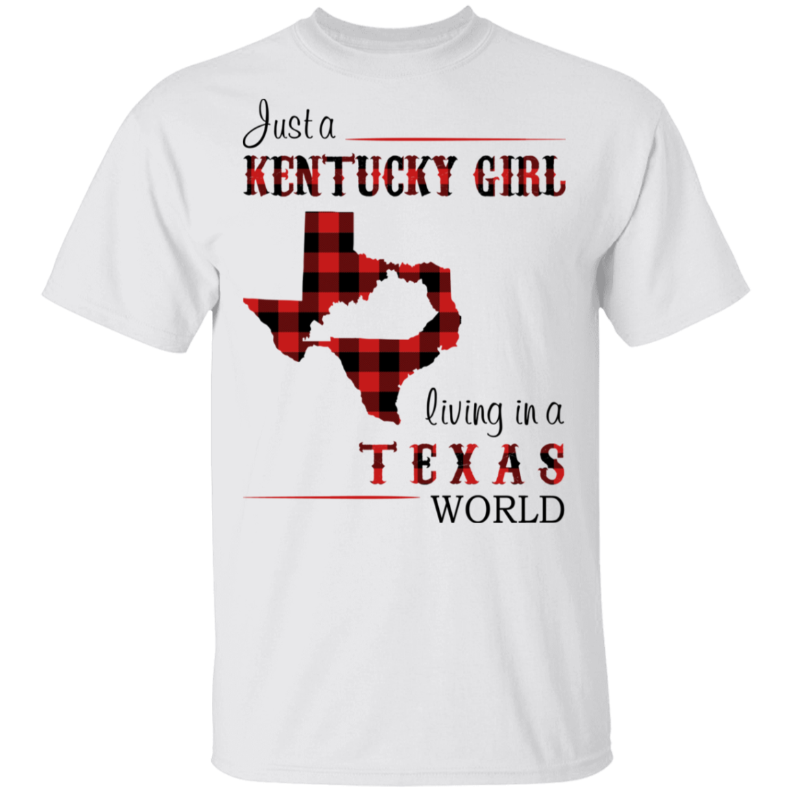 Just A Kentucky Girl Living In A Texas World T-Shirt - T-shirt Teezalo