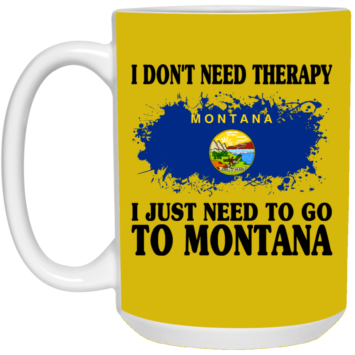 Funny Montana Mug I Don't Need Therapy I Just Need To Go To Montana - Mug Teezalo