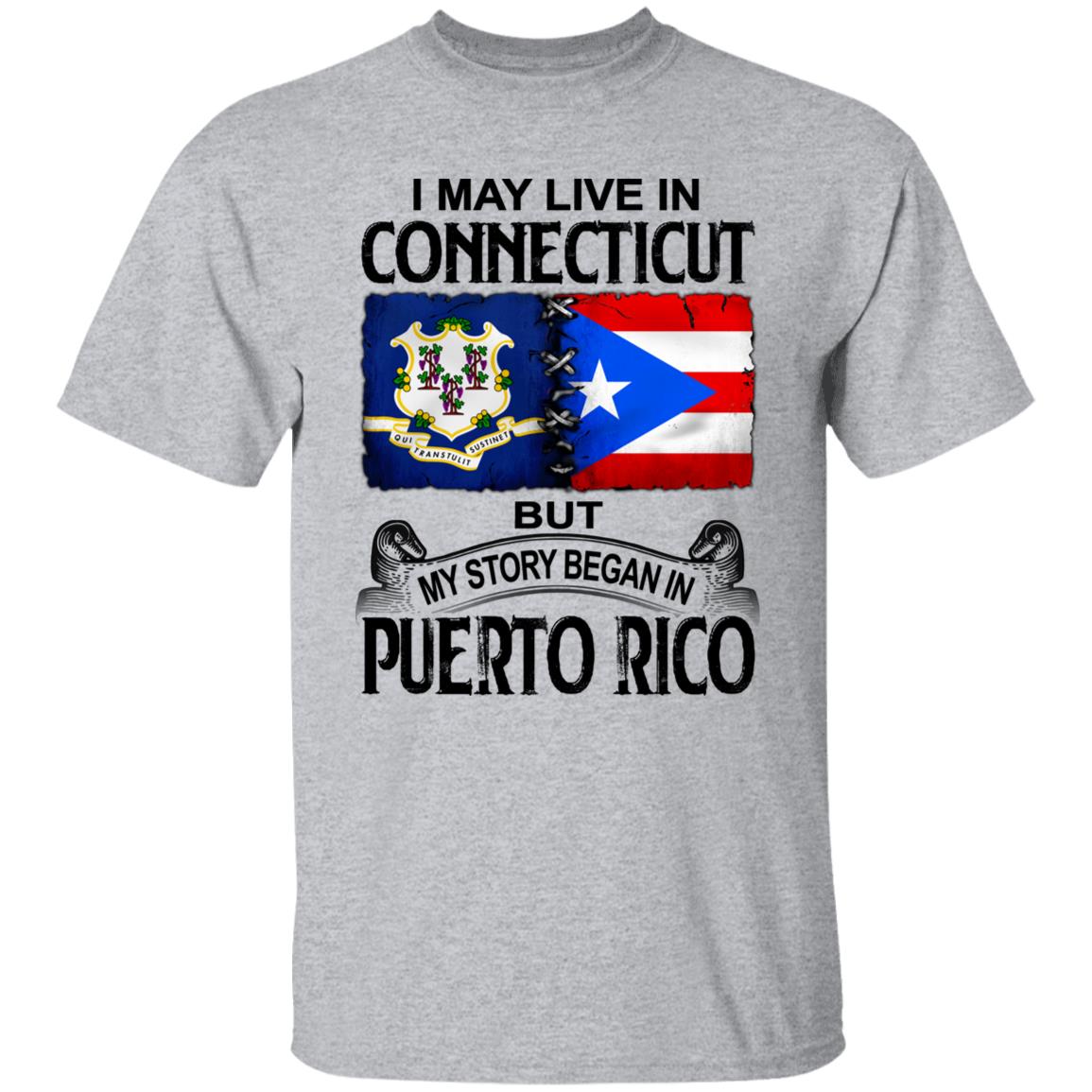 I Live In Connecticut But My Story Began In Puerto Rico T Shirt - T-shirt Teezalo