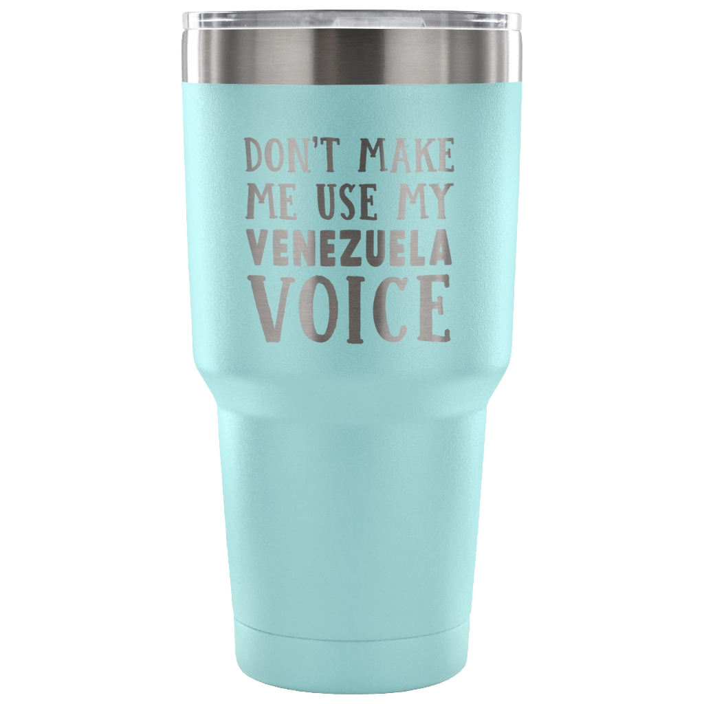 Don't Make Me Use My Venezuela Voice Tumbler - Tumblers Teezalo