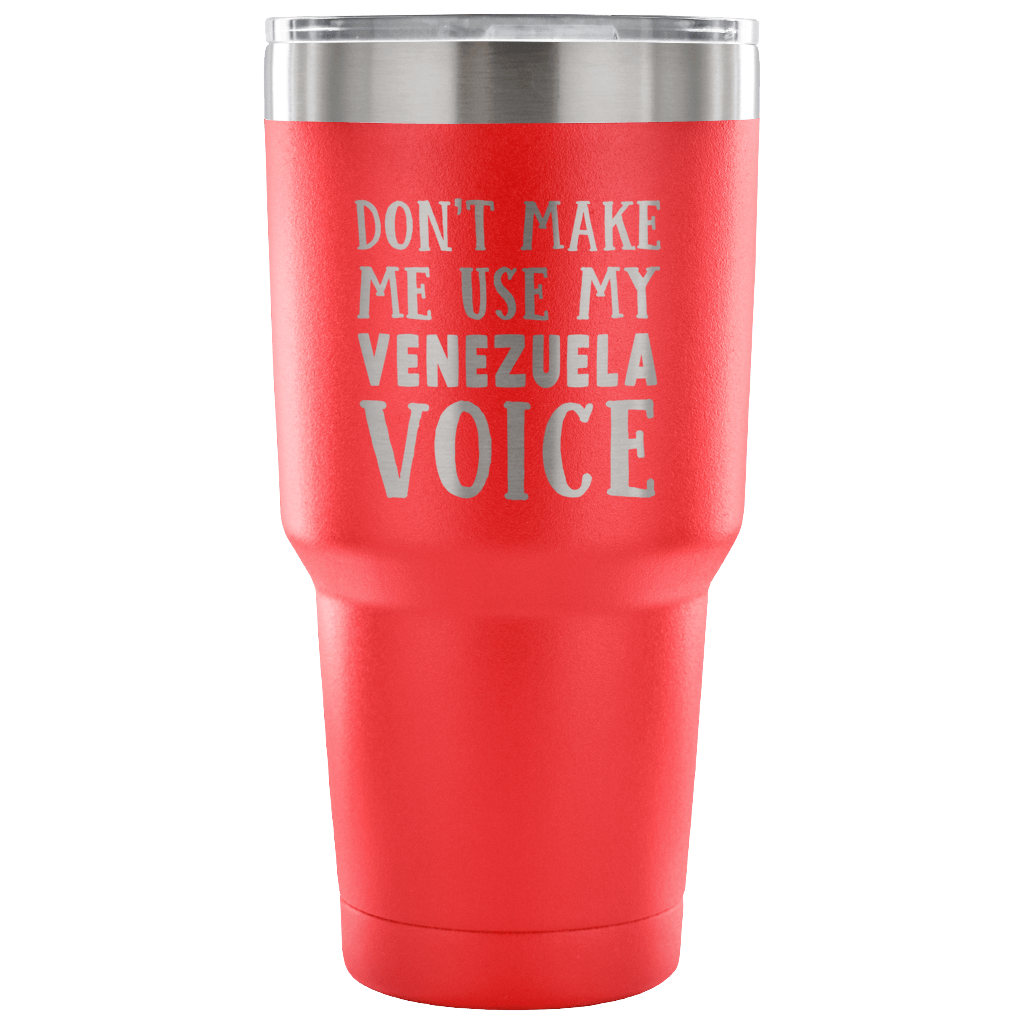 Don't Make Me Use My Venezuela Voice Tumbler - Tumblers Teezalo