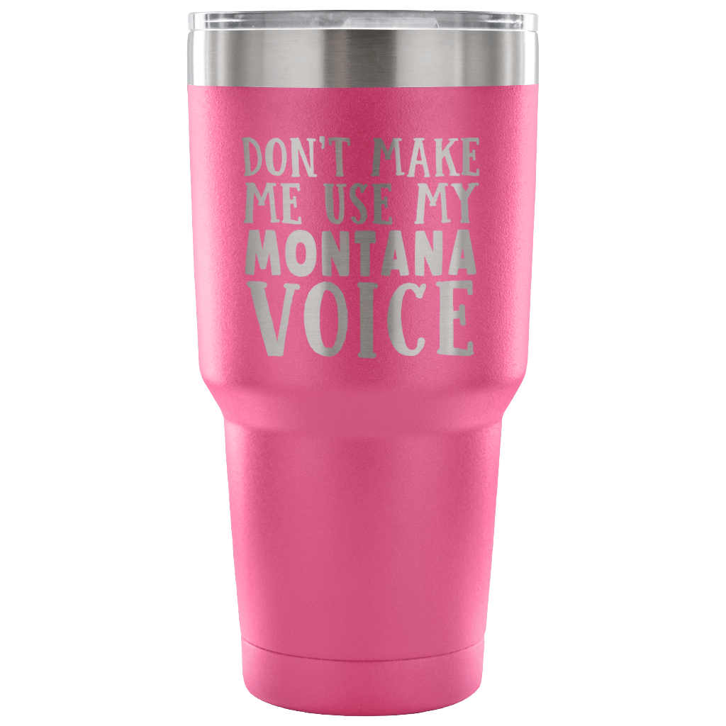 Don't Make Me Use My Montana Voice Vacuum Tumbler - Tumblers Teezalo