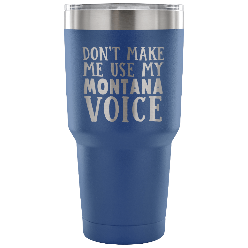 Don't Make Me Use My Montana Voice Vacuum Tumbler - Tumblers Teezalo