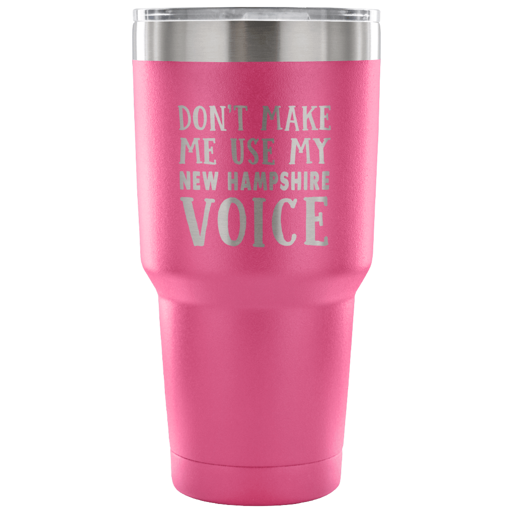 Don't Make Me Use My New Hampshire Voice Vacuum Tumbler - Tumblers Teezalo