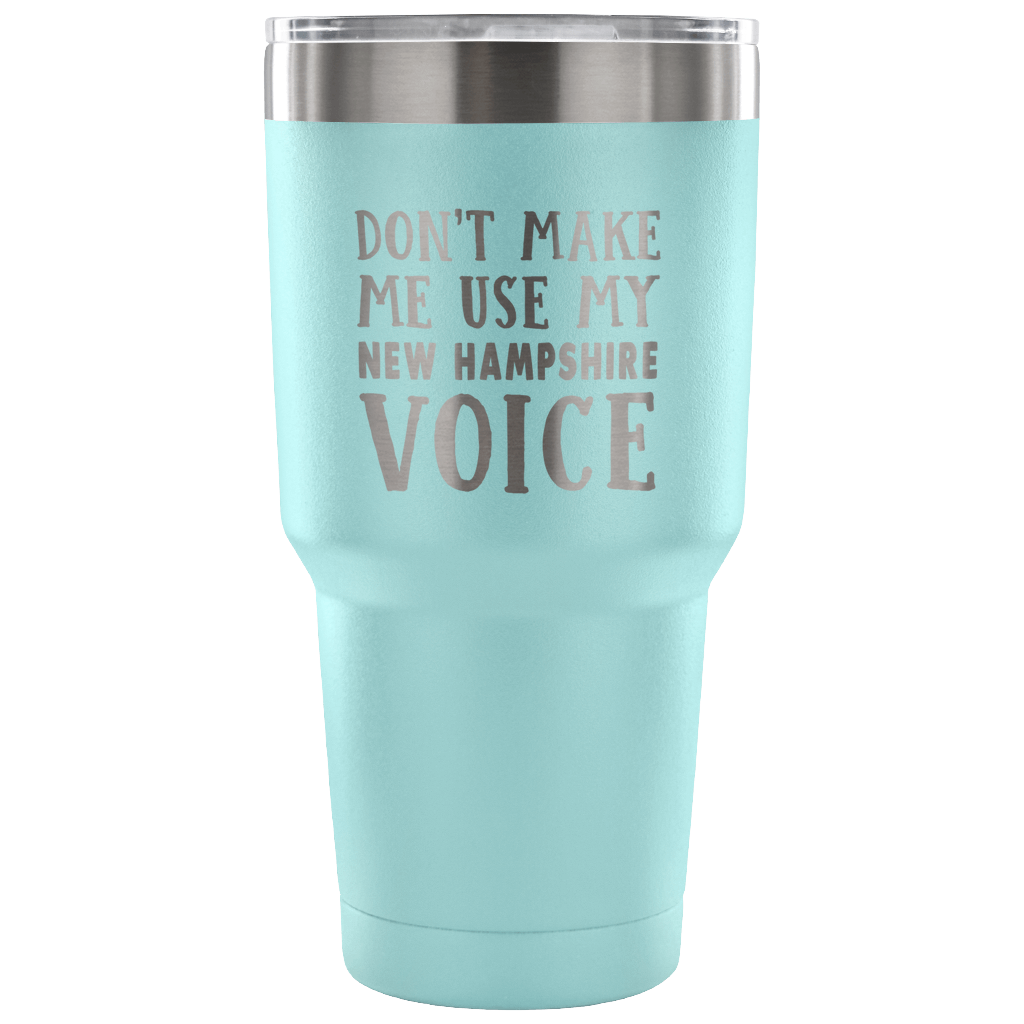 Don't Make Me Use My New Hampshire Voice Vacuum Tumbler - Tumblers Teezalo