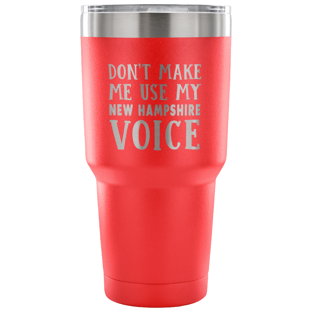 Don't Make Me Use My New Hampshire Voice Vacuum Tumbler - Tumblers Teezalo