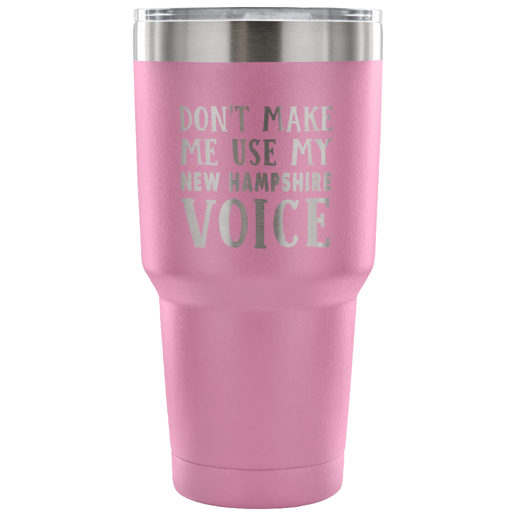 Don't Make Me Use My New Hampshire Voice Vacuum Tumbler - Tumblers Teezalo